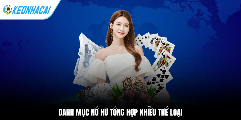 Danh mục nổ hũ tổng hợp nhiều thể loại