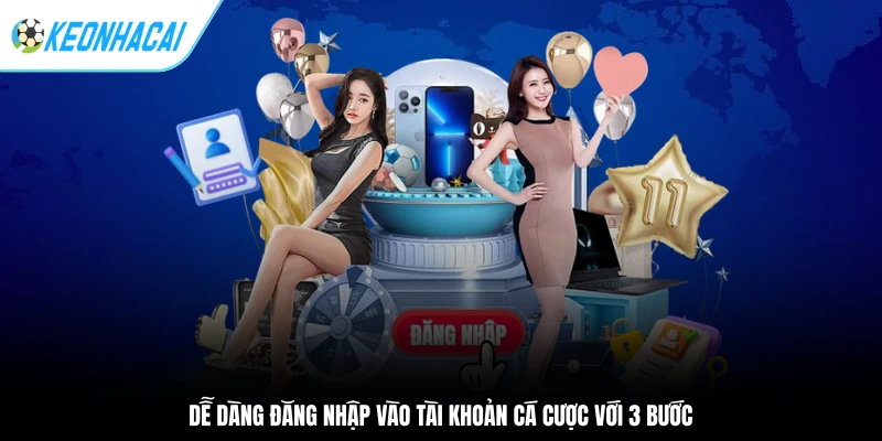Dễ dàng đăng nhập vào tài khoản cá cược với 3 bước