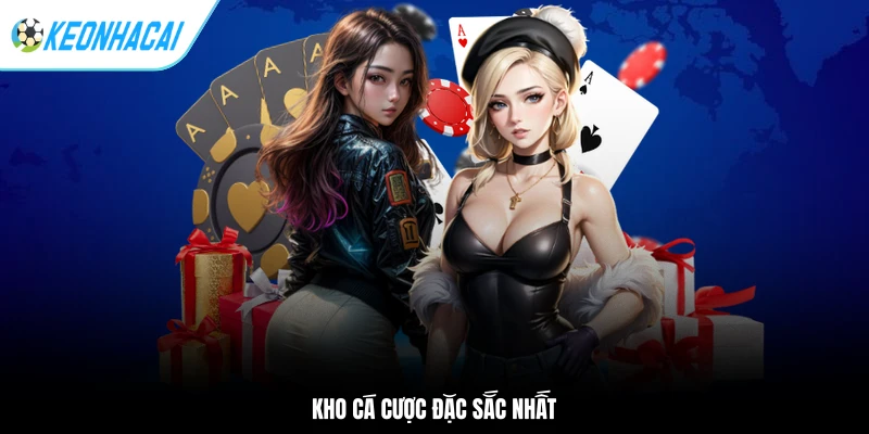 Kho cá cược đặc sắc nhất