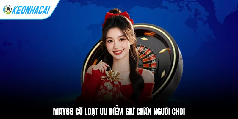 May88 có loạt ưu điểm giữ chân người chơi