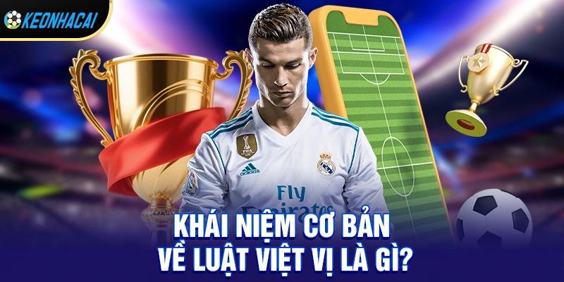 Khái niệm cơ bản về luật việt vị là gì?