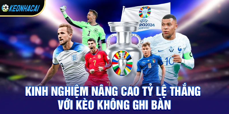 Kinh nghiệm nâng cao tỷ lệ thắng với kèo không ghi bàn