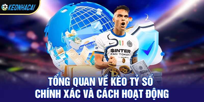 Sức hút của kèo tỷ số chính xác trong cá cược bóng đá hiện đại