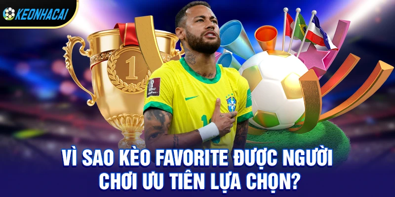 Kèo Favorite – Bí Quyết Đặt Cược Đội Cửa Trên An Toàn Và Hiệu Quả Nhất 2026