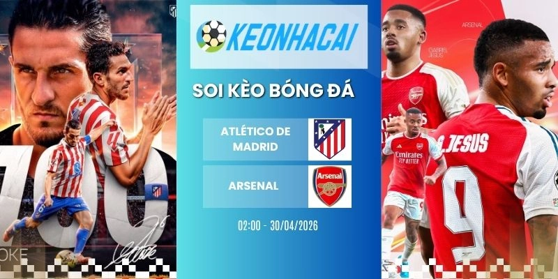 Kèo nhà cái Atletico de Madrid vs Arsenal - C1, 30/04/2026