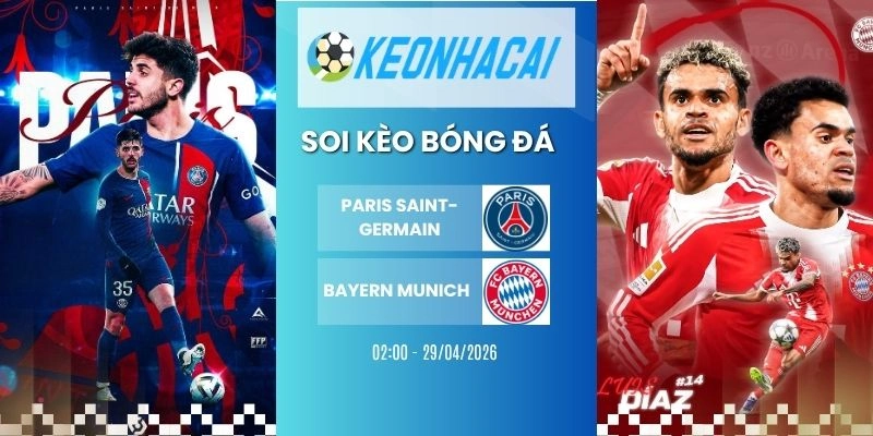 Kèo nhà cái Paris Saint-Germain vs Bayern Munich - C1, 29/04/2026